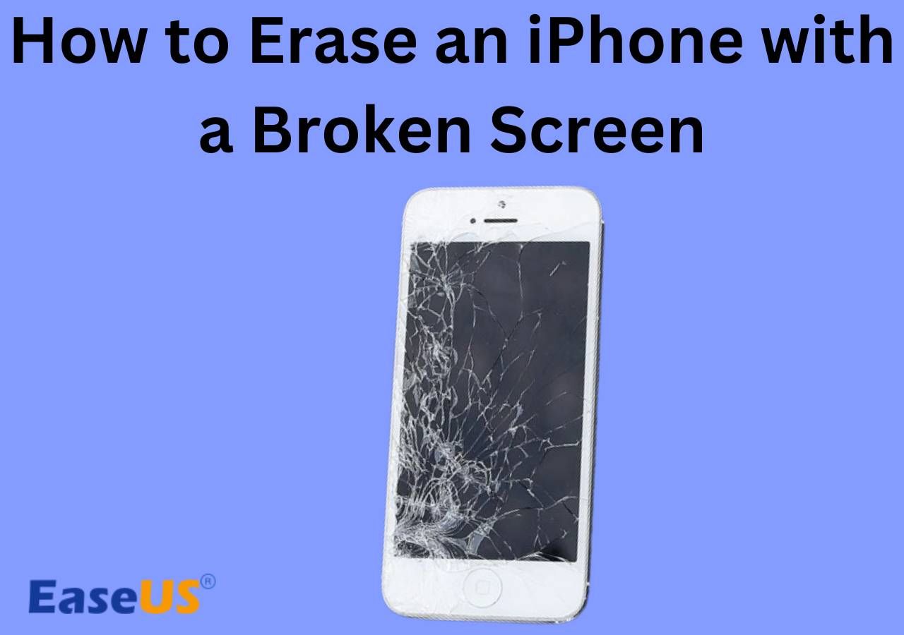 How to Erase iPhone with Broken Screen [3 Easy&Effective Tips]