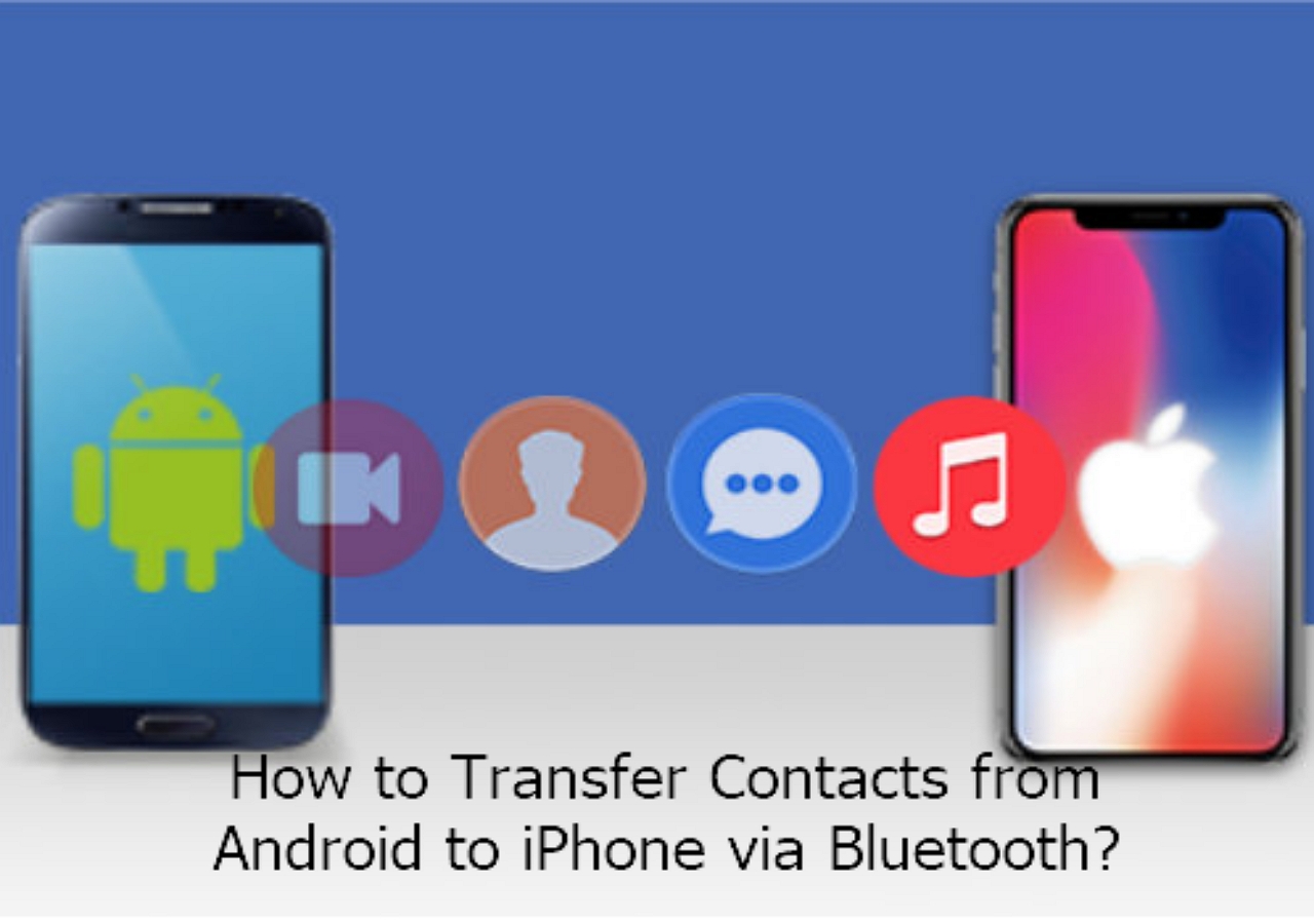 how-to-transfer-contacts-from-iphone-to-android-via-bluetooth-in-3-ways